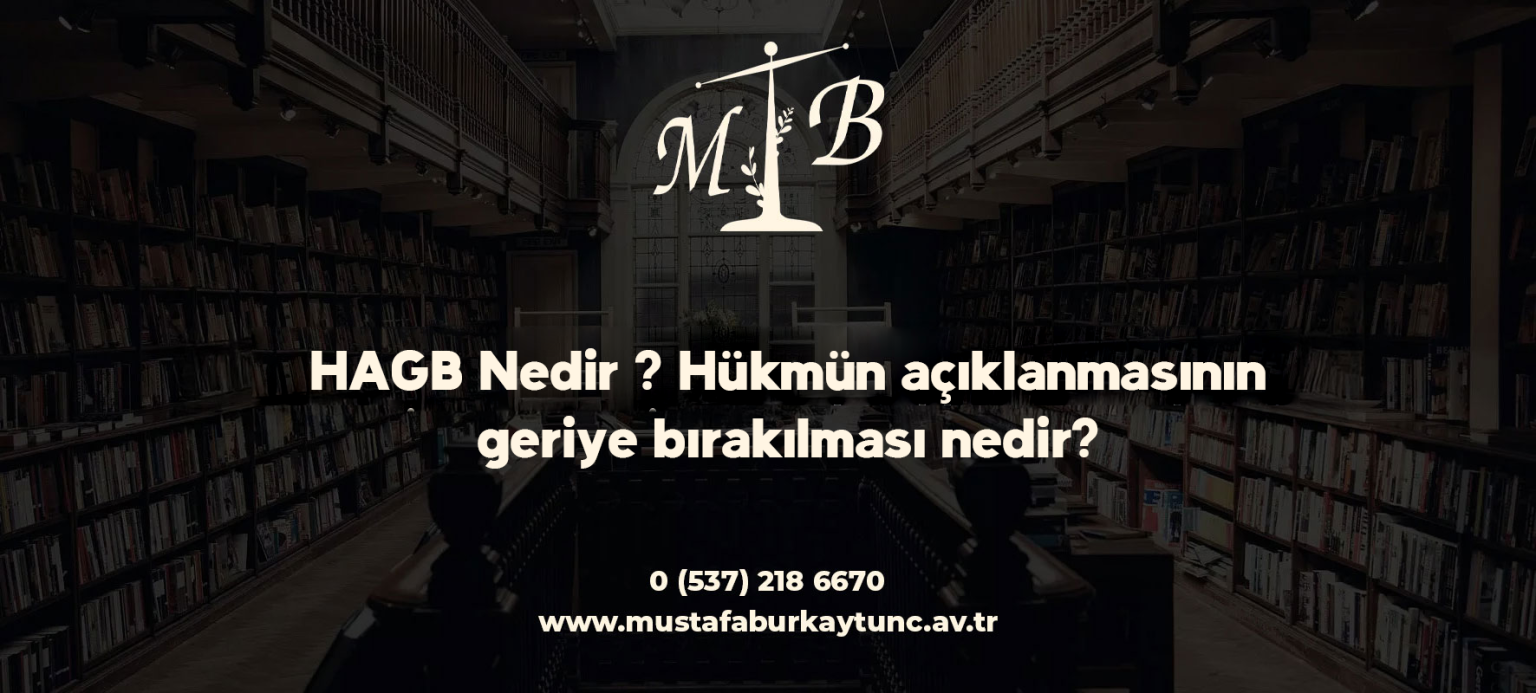 HAGB Nedir ? Hükmün açıklanmasının geriye bırakılması nedir?