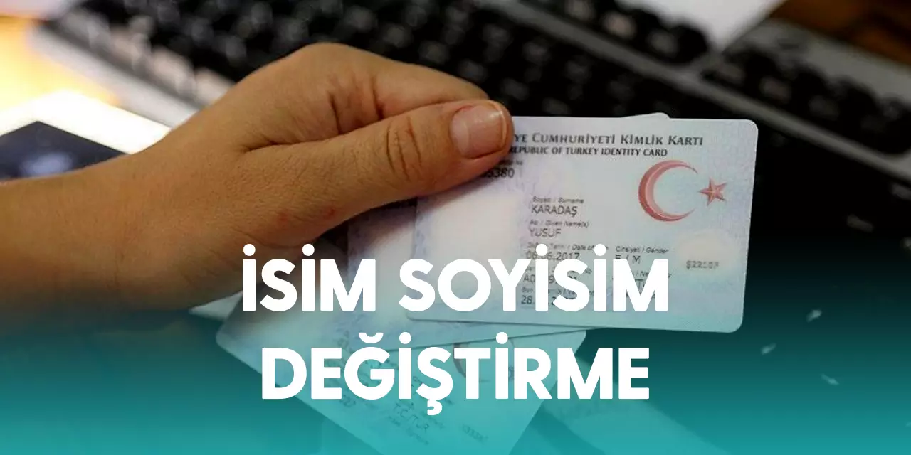 İsim Soyisim Değiştirme İşlemi Nasıl Yapılır? 2022