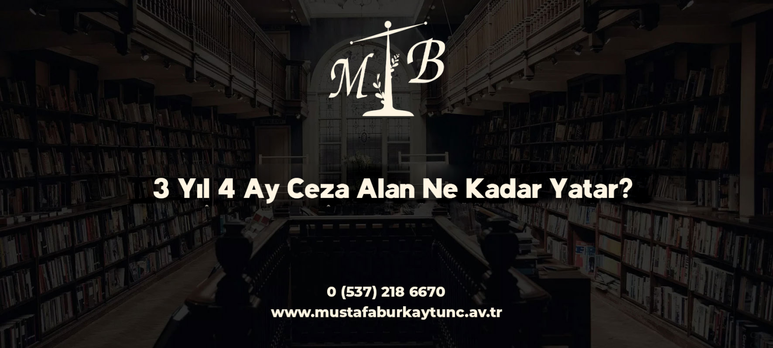 3 Yıl 4 Ay Ceza Alan Ne Kadar Yatar?
