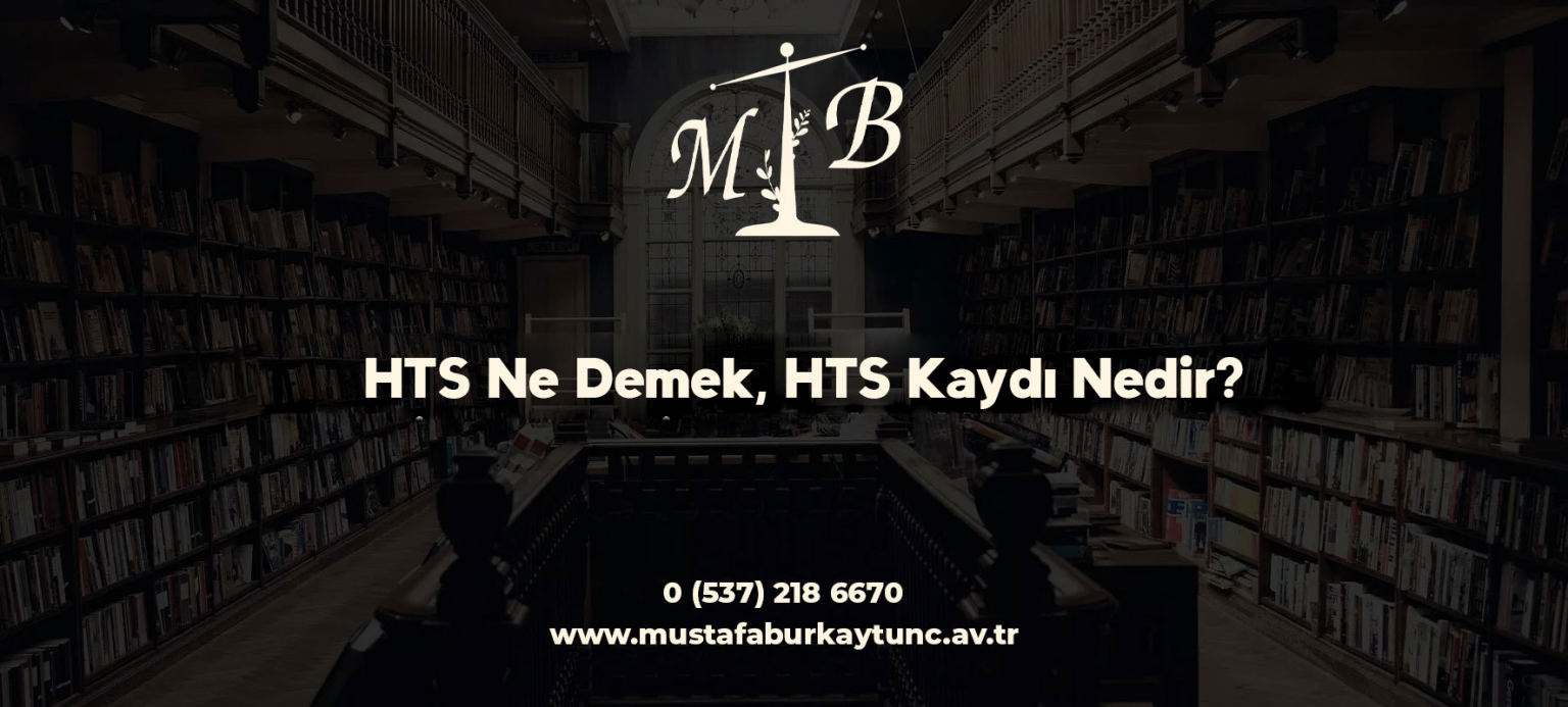 HTS Ne Demek, HTS Kaydı Nedir?