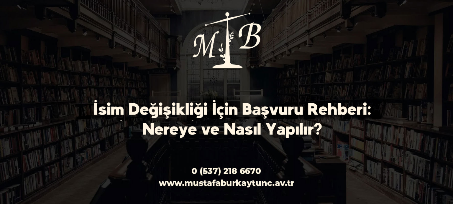 İsim Değişikliği İçin Başvuru Rehberi: Nereye ve Nasıl Yapılır?