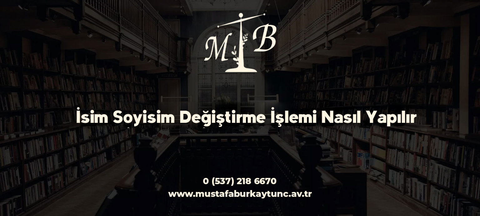 İsim Soyisim Değiştirme İşlemi Nasıl Yapılır? 2025
