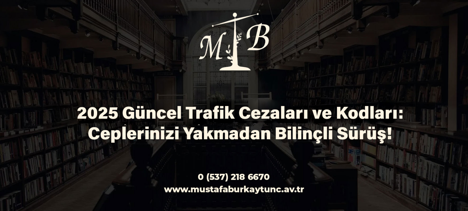 2025 Güncel Trafik Cezaları ve Kodları: Ceplerinizi Yakmadan Bilinçli Sürüş!